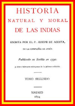 [Gutenberg 50430] • Historia natural y moral de las Indias (vol 2 of 2)